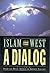 Islam and the West: A Dialog (Islamic roundtables)