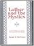 Luther and the Mystics by Bengt R. Hoffman