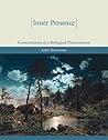 Inner Presence: Consciousness As a Biological Phenomenon