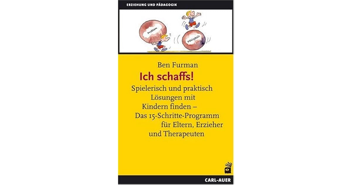 Ich Schaffs! Spielerisch Und Praktisch Lösungen Mit Kindern Finden ; Das 15 Schritte Programm