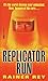 Replicator Run