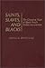 Saints, Slaves, and Blacks by Newell G. Bringhurst