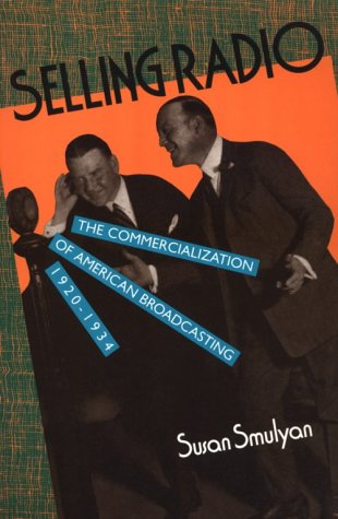 Selling Radio: The Commercialization of American Broadcasting 1920-1934 (Paperback)