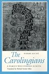 The Carolingians: A Family Who Forged Europe The Carolingians: A Family Who Forged Europe
