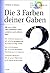 Die 3 Farben deiner Gaben by Christian A. Schwarz