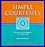 Simple Courtesies: How to be a Kind Person in a Rude World