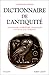 Dictionnaire de l'Antiquité mythologie, littérature, civilisation