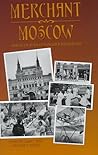 Merchant Moscow - Images Of Russia's Vanished Bourgeoisie (Princeton Legacy Library) Merchant Moscow - Images Of Russia's Vanished Bourgeoisie (Princeton Legacy Library)