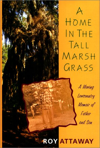 A Home in the Tall Marsh Grass/a Moving Lowcountry Memoir of Father and Son (Hardcover)