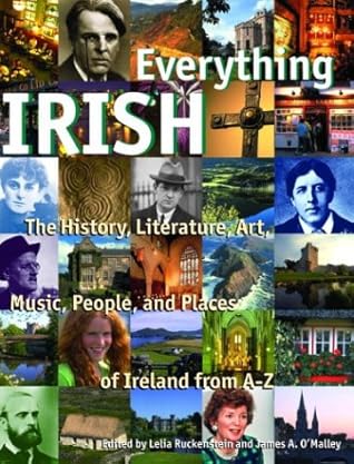 Everything Irish: The History, Literature, Art, Music, People, and Places of Ireland from A-Z