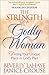 The Strength of a Godly Woman