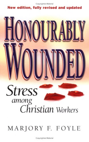 Honorably Wounded: Stress Among Christian Workers (Paperback)