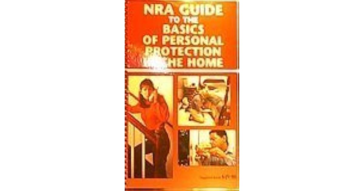 NRA guide to the basics of Personal Protection in the home [ILLUSTRATED