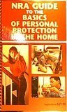 NRA Guide to the Basics of Personal Protection in the Home [ILLUSTRATED]