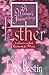 A Woman's Journey Through Esther : 8 Lessons on Faith Exclusively for Women