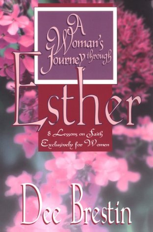 A Woman's Journey Through Esther : 8 Lessons on Faith Exclusively for Women (Paperback)