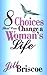 Eight Choices that Can Change a Woman's Life