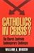 Catholics in Crisis?: The C...