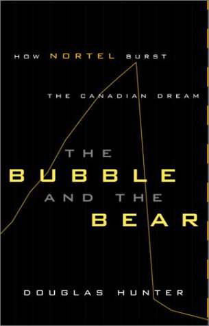 The Bubble and the Bear: How Nortel Burst the Canadian Dream (Hardcover)