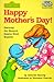 Happy Mother's Day!: Featuring Jim Henson's Sesame Street Muppets (Sesame Street/Step into Reading, Step 1 Book : Preschool-Grade 1)