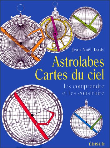 Astrolabes, cartes du ciel - les comprendre et les construire (Paperback)