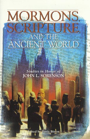 Mormons, Scripture, and the Ancient World: Studies in Honor of John L. Sorenson (Hardcover)