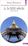 Introduction à l'histoire de notre temps : Tome II : Le XIXe siècle 1815-1914