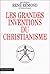 Les grandes inventions du christianisme