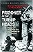 Prisoner of the Turnip Heads: The Fall of Hong Kong and the Imprisionment by the Japanese