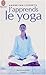 J'apprends le yoga