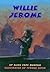 Willie Jerome by Alice Faye Duncan