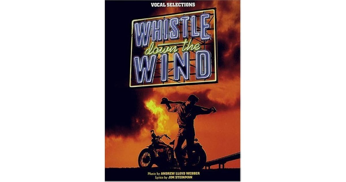 Whistle Down the Wind by Andrew Lloyd ber