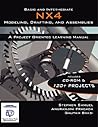 Basic and Intermediate NX4 Modeling, Drafting, and Assemblies