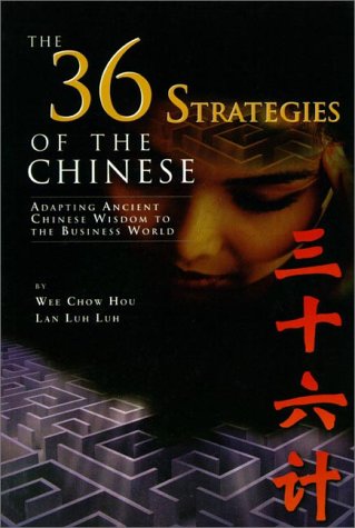 36 Strategies of the Chinese, The: Adapting Ancient Chinese Wisdom to the Business World (Paperback)