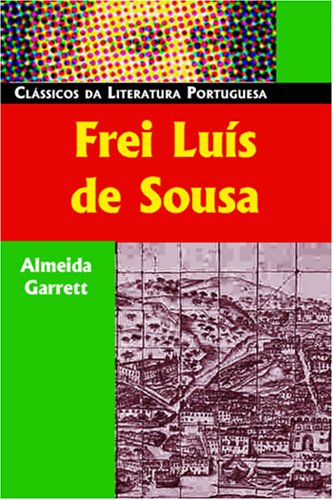 Frei Luís de Sousa (Classicos Da Literatura Portuguesa)