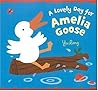 A Lovely Day for Amelia Goose A Lovely Day for Amelia Goose