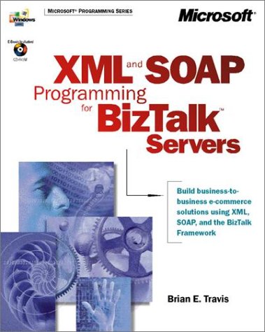 XML and SOAP Programming for BizTalk(TM) Servers