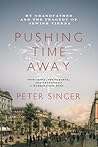 Pushing Time Away: My Grandfather and the Tragedy of Jewish Vienna Pushing Time Away: My Grandfather and the Tragedy of Jewish Vienna