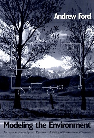 Modeling the Environment: An Introduction To System Dynamics Modeling Of Environmental Systems (Paperback)