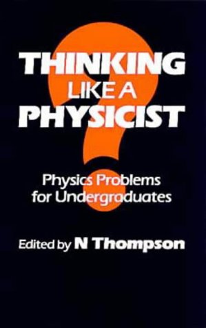 Thinking Like a Physicist, Physics Problems for Undergraduates (Paperback)