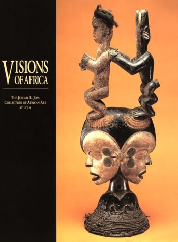 Visions of Africa: The Jerome L Joss Collection of African Art at UCLA (Paperback)
