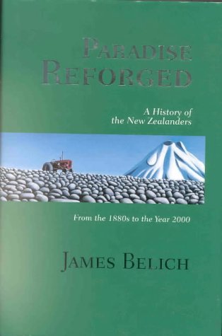 Paradise Reforged: A History of the New Zealanders: from the Beginning of the Twentieth Century (Hardcover)