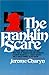 The Franklin Scare: A Novel About the True Life and War-time of Franklin Delano Roosevelt, Eleanor Roosevelt, J. Edgar Hoover, and a Sailor Named Oliver Beebe