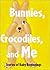 Bunnies, Crocodiles, and Me