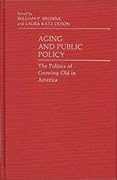 Aging and Public Policy: The Politics of Growing Old in America