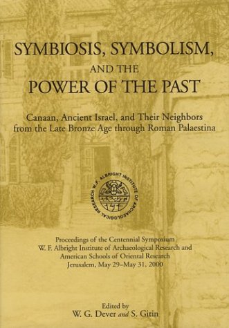 Symbiosis, Symbolism, and the Power of the Past: Canaan, Ancient Israel, and Their Neighbors, from the Late Bronze Age through Roman Palaestina (Hardcover)