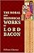 The Moral and Historical Works of Lord Bacon, Including His Essays, Apophthegms, Wisdom of the Ancients, New Atlantis, and Life of Henry the Seventh