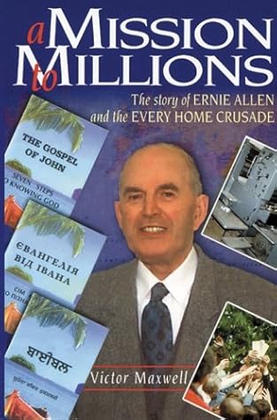 A Mission to Millions; The Story of Ernie Allen and the Every Home Crusade