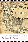 Here: A Biography of the New American Continent Here: A Biography of the New American Continent