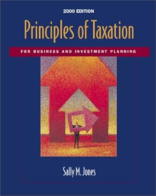 Principles of Taxation for Business and Investment Planning, 2000 Edition